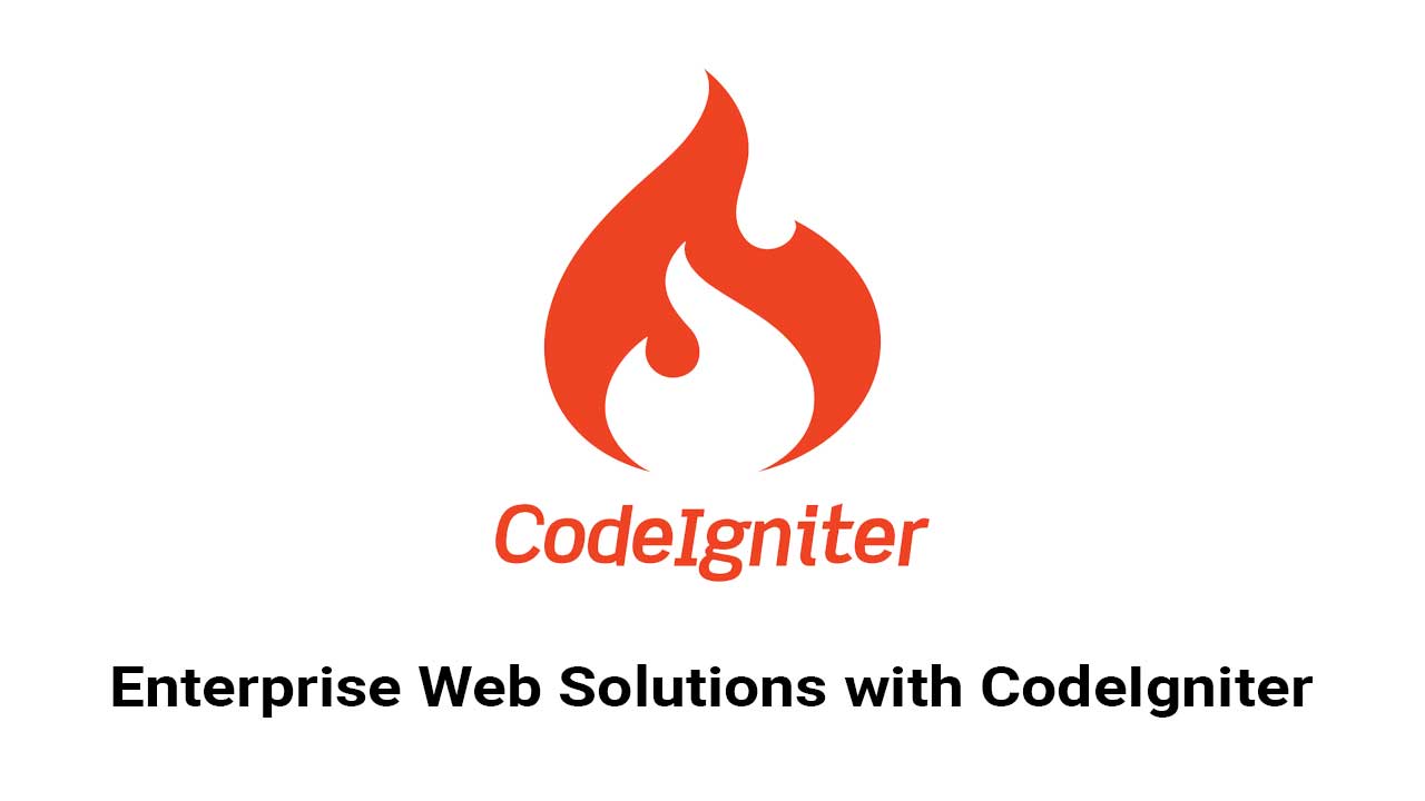 Enterprise Web Solutions with CodeIgniter